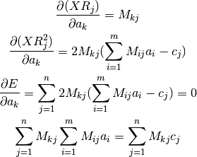 \frac{\partial(XR_j)}{\partial a_k} = M_{kj}

\frac{\partial(XR_j^2)}{\partial a_k} = 2 M_{kj} ( \sum_{i=1}^m M_{ij} a_i - c_j )

\frac{\partial E}{\partial a_k} =
              \sum_{j=1}^n 2 M_{kj} ( \sum_{i=1}^m M_{ij} a_i - c_j ) = 0

\sum_{j=1}^n M_{kj} \sum_{i=1}^m M_{ij} a_i = \sum_{j=1}^n M_{kj} c_j